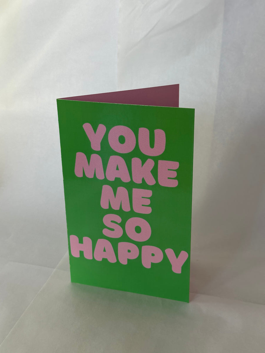You Make Me So Happy Card