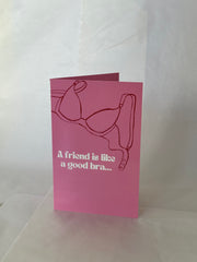 A Friend Is Like A Good Bra... Card