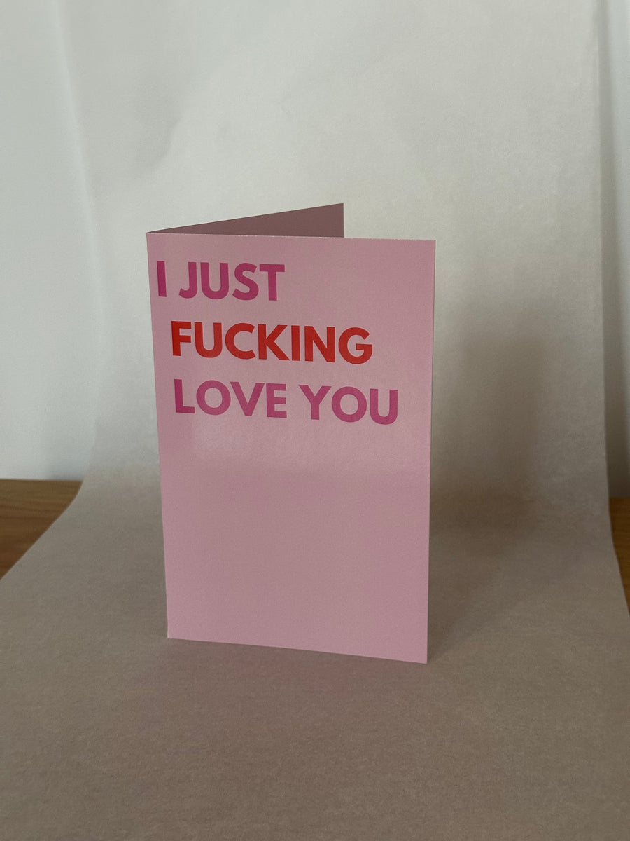 I Just F#cking Love You Card